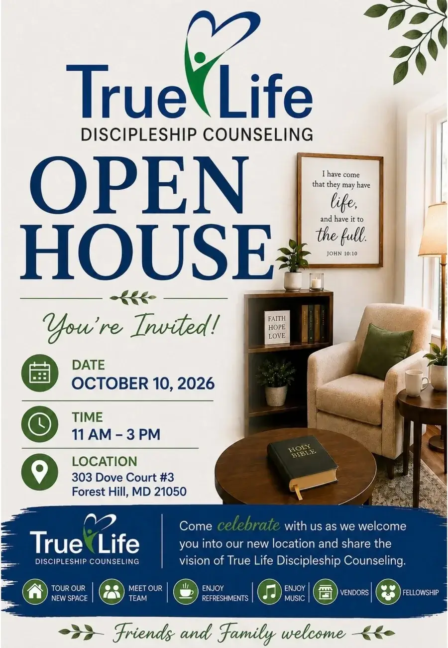 True Life Discipleship Counseling Open House flyer: October 10, 2026, 11 AM to 3 PM, 303 Dove Court #3, Forest Hill, MD 21050. Friends and family welcome.